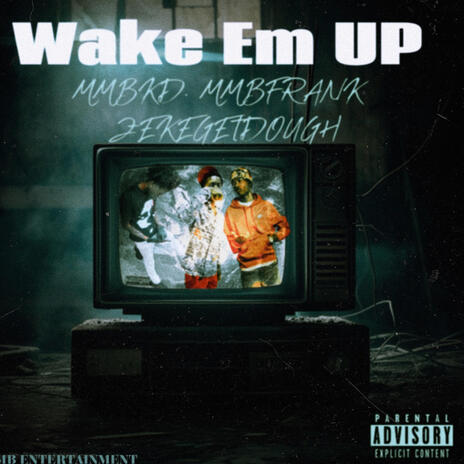 Wake Em Up ft. ZekeGetDough & MMBFrank | Boomplay Music