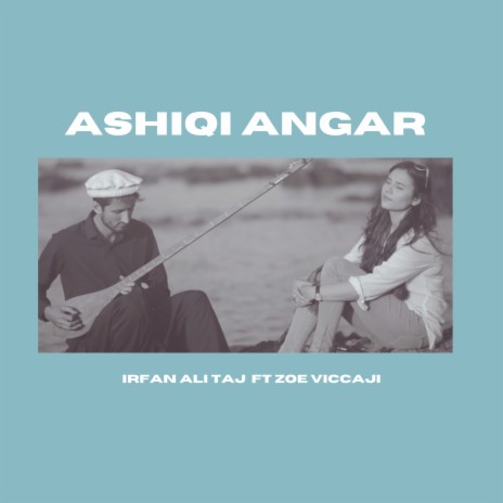 Ashiqi Angar ft. Zoe Viccaji | Boomplay Music