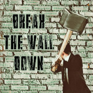 Break The Wall Down