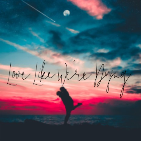 Love Like We're Dying | Boomplay Music