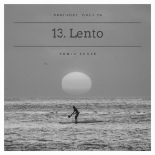 Preludes, OP. 28: NO. 13. Lento