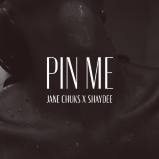 Pin Me ft. Shaydee lyrics | Boomplay Music