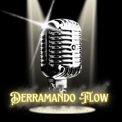 Derramando Flow ft. Leonel alfaro | Boomplay Music