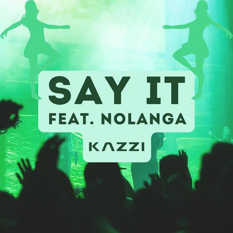 Say It ft. Nolanga | Boomplay Music