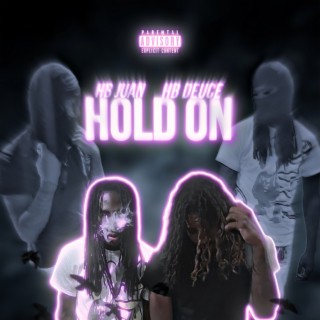 HOLD ON ft. Hoodieboy Deuce lyrics | Boomplay Music