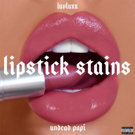 Lipstick Stains ft. Undead Papi | Boomplay Music