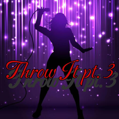 Throw It pt. 3 | Boomplay Music