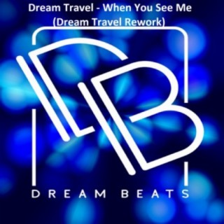 When You See Me (Dream Travel Rework Mix)