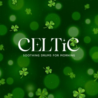 Celtic Soothing Drums for Morning: Magic Wake Up with Calm Instrumental