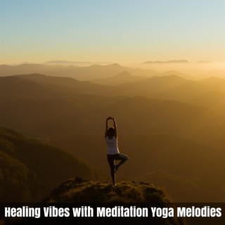 Healing Vibes with Meditation Yoga Melodies