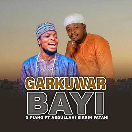 GARKUWAR BAYI ft. SIRRIN FATAHI | Boomplay Music