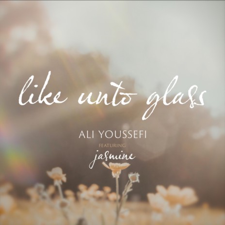 Like Unto Glass ft. Jasmine | Boomplay Music