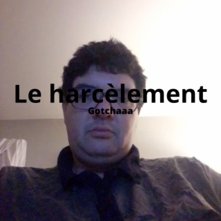 Le harcèlement