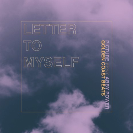 Letter to Myself ft. Abby Power & Golden Coast Beats | Boomplay Music