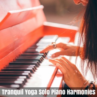 Tranquil Yoga Solo Piano Harmonies