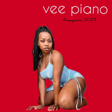 vee piano - amapiano 2023 | Boomplay Music