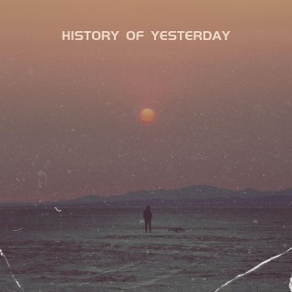 History of yesterday