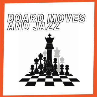 Board Moves and Jazz