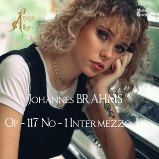 Brahms's Op 117 (No 1 Intermezzo)