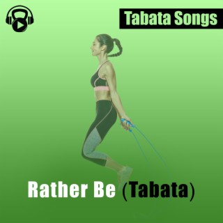 Rather Be (Tabata)
