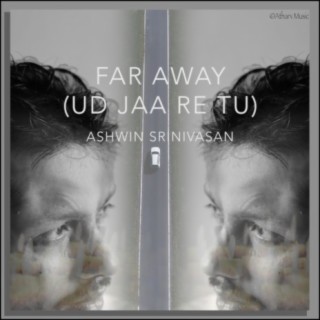 Far Away - Ud Jaa Re Tu