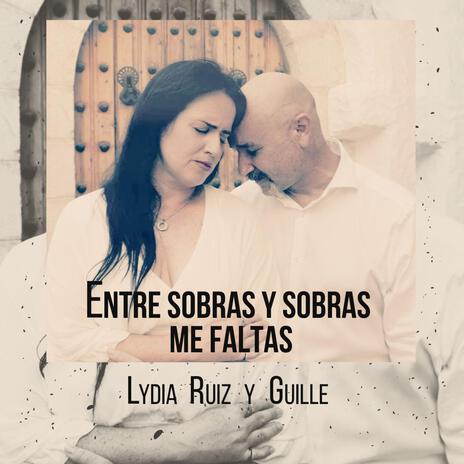 ENTRE SOBRAS Y SOBRAS ME FALTAS (Special Version) ft. Lydia Ruiz | Boomplay Music