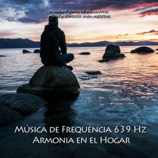 Música de Frequencia 639 Hz, Armonia en el Hogar