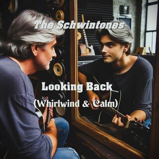 Looking Back (Whirlwind & Calm)