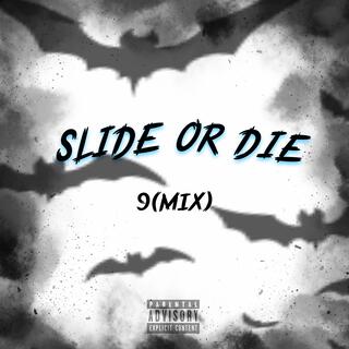 Slide or die (9mix)