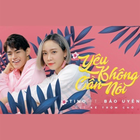 Yêu Không Cần Nói (OST Kẻ Trộm Chó Official) ft. Bảo Uyên | Boomplay Music