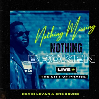 Nothing Missing, Nothing Broken Live @ The City of Praise