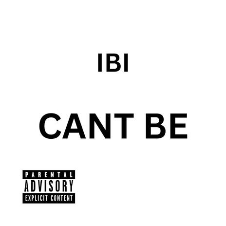 Cant Be | Boomplay Music