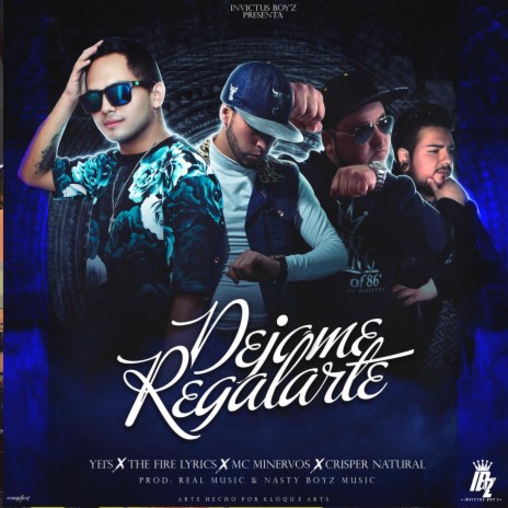 Dejame Regalarte (feat. The Fire Lyrics, Mc Minervos & Crisper Natural) | Boomplay Music