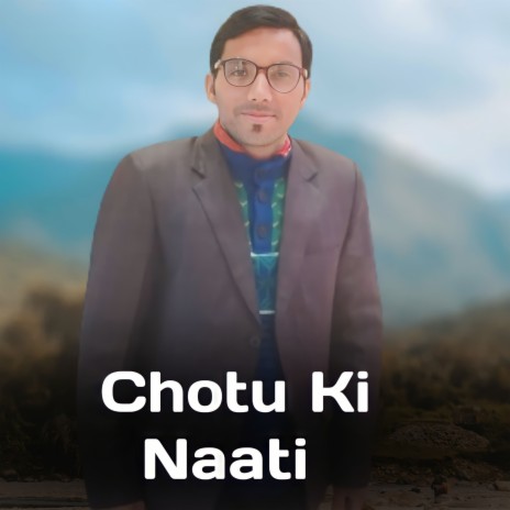 Chotu Ki Naati ft. Raju Mungta | Boomplay Music