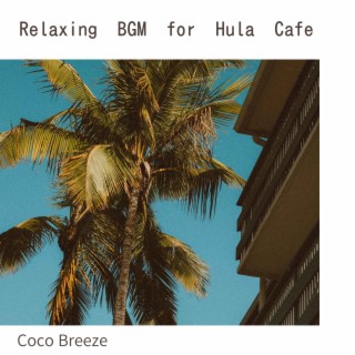 Relaxing Bgm for Hula Cafe