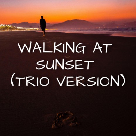 Walking at Sunset (Trio Version) | Boomplay Music