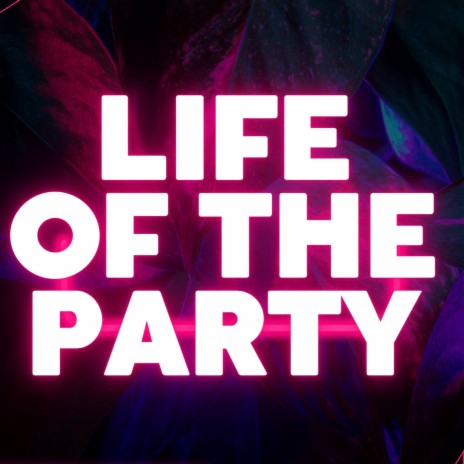 Life of the Party | Boomplay Music