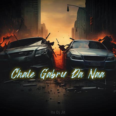 Chale Gabru Da Naa | Boomplay Music