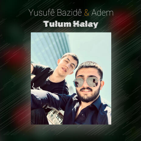 Tulum Halay ft. Yusufê Bazidê & Adem | Boomplay Music