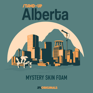 Stand-Up Alberta: Mystery Skin Foam