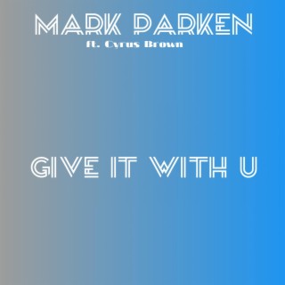 Give It With U (feat. Cyrus Brown)