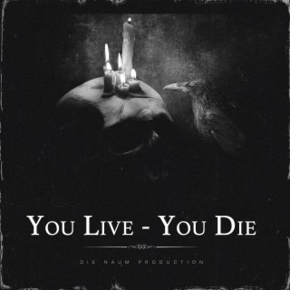 You Live - You Die