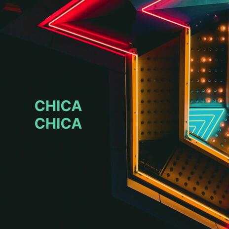 Chica Chica | Boomplay Music