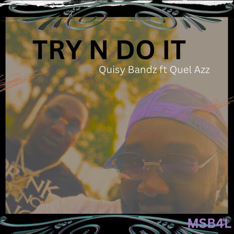 Try N do it ft. Quel Azz | Boomplay Music