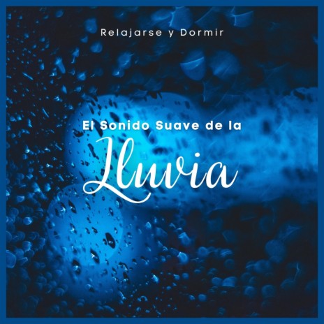 Relajarse y Dormir: El Sonido Suave de la Lluvia, Pt. 28 | Boomplay Music