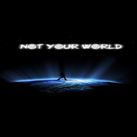 Not Your World | Boomplay Music