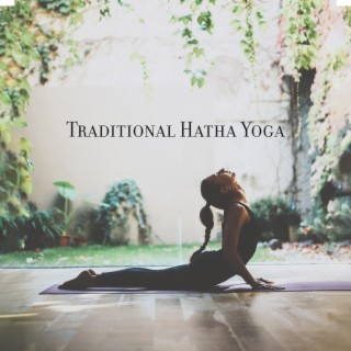 Traditional Hatha Yoga: Preserve and Channel Your Vital Force and Energy