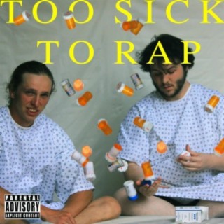 Too Sick To Rap