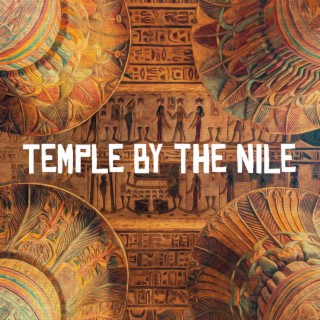 Temple by the Nile: Ancient Kemetic Meditation Music, Egyptian Spiritual Sounds, Amun and Ra Prayers