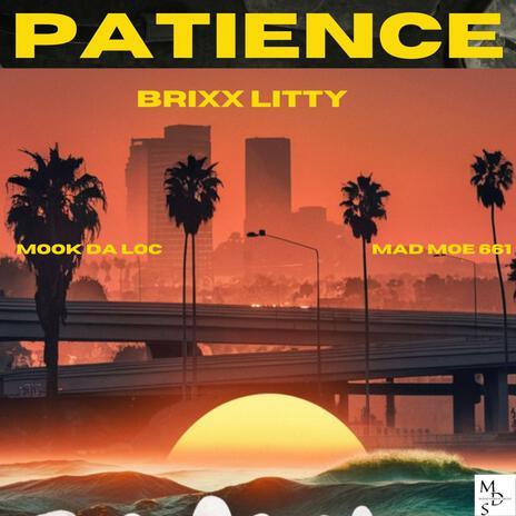 PATIENCE ft. BRIXX LITTY & MAD MOE 661 | Boomplay Music